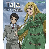 Ｔａｊａ「 ＬＯＶＥ　ＴＯＤＡＹ　Ｃ／Ｗボクニハデキナイ」