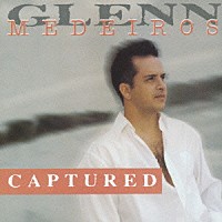 グレン・メデイロス「 キャプチャード」