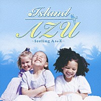 （オムニバス）「 Ｉｓｌａｎｄ　ＡＺＵ　～ｆｅｅｌｉｎｇ　Ａ　ｔｏ　Ｚ～　ＡＺＵのラジオ　エンディングテーマ集」