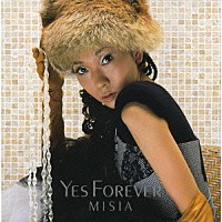 ＭＩＳＩＡ「 Ｙｅｓ　Ｆｏｒｅｖｅｒ」