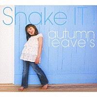 ａｕｔｕｍｎ　ｌｅａｖｅ’ｓ「 Ｓｈａｋｅ　ＩＴ！」