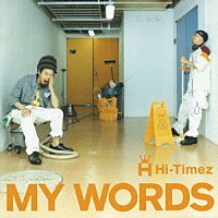 Ｈｉ－Ｔｉｍｅｚ「 ＭＹ　ＷＯＲＤＳ」