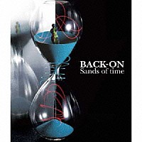 ＢＡＣＫ－ＯＮ「 Ｓａｎｄｓ　ｏｆ　ｔｉｍｅ」