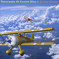 広瀬香美「 Ｔｈｏｕｓａｎｄｓ　Ｏｆ　Ｃｏｖｅｒｓ　Ｄｉｓｃ．１」