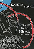 吉井和哉「 Ｄｒａｇｏｎ　ｈｅａｄ　Ｍｉｒａｃｌｅ　ｔｏｕｒ　２００８」