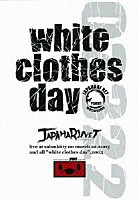 ジャパハリネット「 ｗｈｉｔｅ　ｃｌｏｔｈｅｓ　ｄａｙ」