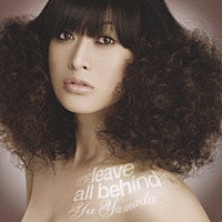 山田優「 ｌｅａｖｅ　ａｌｌ　ｂｅｈｉｎｄ」