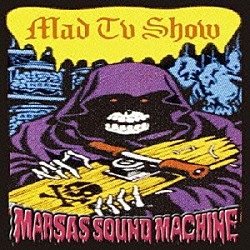 ＭＡＲＳＡＳ　ＳＯＵＮＤ　ＭＡＣＨＩＮＥ「ＭＡＤ　ＴＶ　ＳＨＯＷ」