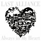 ＬＡＳＴ　ＡＬＬＩＡＮＣＥ「Ａｌｗａｙｓ　ｉｎ　Ｍｙ　Ｈｅａｒｔ」