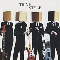 ＴＲＩＸ「 ＳＴＹＬＥ」