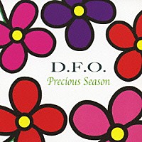 Ｄ．Ｆ．Ｏ．「 Ｐｒｅｃｉｏｕｓ　Ｓｅａｓｏｎ」