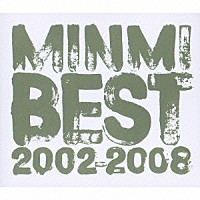 ＭＩＮＭＩ「 ＭＩＮＭＩ　ＢＥＳＴ　２００２－２００８」