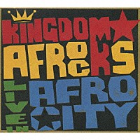 ＫＩＮＧＤＯＭ☆ＡＦＲＯＣＫＳ「 ＬＩＶＥ　ＩＮ　ＡＦＲＯ　ＣＩＴＹ」