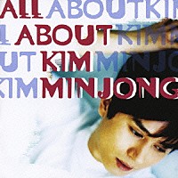 キム・ミンジョン「 ＡＬＬ　ＡＢＯＵＴ　ＫＩＭ　ＭＩＮ　ＪＯＮＧ」