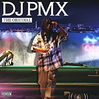 ＤＪ　ＰＭＸ「 ＴＨＥ　ＯＲＩＧＩＮＡＬ」