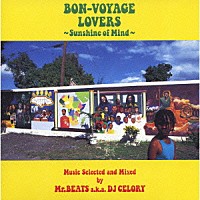 Ｍｒ．ＢＥＡＴＳ　ａｋａ　ＤＪ　ＣＥＬＯＲＹ「 ＢＯＮ－ＶＯＹＡＧＥ　ＬＯＶＥＲＳ　～Ｓｕｎｓｈｉｎｅ　ｏｆ　Ｍｉｎｄ～　Ｍｕｓｉｃ　Ｓｅｌｅｃｔｅｄ　ａｎｄ　Ｍｉｘｅｄ　ｂｙ　Ｍｒ．ＢＥＡＴＳ　ａ．ｋ．ａ．　ＤＪ　ＣＥＬＯＲＹ」