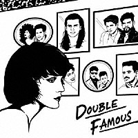 Ｄｏｕｂｌｅ　Ｆａｍｏｕｓ「 “ＤＯＵＢＬＥ　ＦＡＭＯＵＳ”」