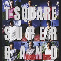 Ｔ－ＳＱＵＡＲＥ　ＳＵＰＥＲ　ＢＡＮＤ「 ワンダフル　デイズ」