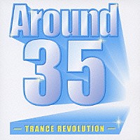 （オムニバス）「 Ａｒｏｕｎｄ３５　－ＴＲＡＮＣＥ　ＲＥＶＯＬＵＴＩＯＮ－」