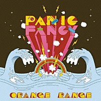 ＯＲＡＮＧＥ　ＲＡＮＧＥ 「ＰＡＮＩＣ　ＦＡＮＣＹ」