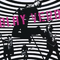 ＧＬＡＹ 「ＶＥＲＢ」