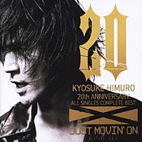 氷室京介 「ＪＵＳＴ　ＭＯＶＩＮ’　ＯＮ　ＡＬＬ　ＴＨＥ　－Ｓ－ＨＩＴ」