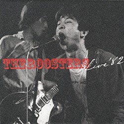 ＴＨＥ　ＲＯＯＳＴＥＲＳ「ライヴ　１９８２」