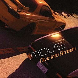 ｍ．ｏ．ｖ．ｅ「ＤＩＶＥ　ＩＮＴＯ　ＳＴＲＥＡＭ」