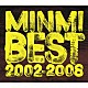 ＭＩＮＭＩ「ＭＩＮＭＩ　ＢＥＳＴ　２００２－２００８」