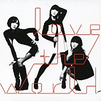 Ｐｅｒｆｕｍｅ「 ｌｏｖｅ　ｔｈｅ　ｗｏｒｌｄ」