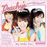 Ｐｅａｃｈｙ’ｓ「 Ｍｙ　Ｂａｂｙ　Ｂｏｙ」