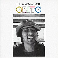 ＯＲＩＴＯ「 イモータル・ソウル」