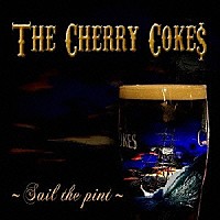 ＴＨＥ　ＣＨＥＲＲＹ　ＣＯＫＥ＄「 Ｓａｉｌ　ｔｈｅ　ｐｉｎｔ」