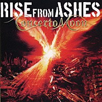 Ｃｏｎｃｅｒｔｏ　Ｍｏｏｎ「 ＲＩＳＥ　ＦＲＯＭ　ＡＳＨＥＳ」