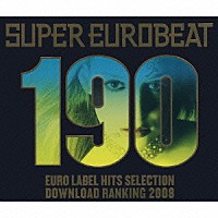 （オムニバス）「 スーパーユーロビート　ＶＯＬ．１９０　ＥＵＲＯ　ＬＡＢＥＬ　ＨＩＴＳ　ＳＥＬＥＣＴＩＯＮ　ＤＯＷＮＬＯＡＤ　ＲＡＮＫＩＮＧ　２００８」