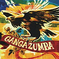 ＧＡＮＧＡ　ＺＵＭＢＡ「 ガンガ・ズンバ」