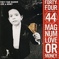 ４４ＭＡＧＮＵＭ「 ＬＯＶＥ　ｏｒ　ＭＯＮＥＹ」