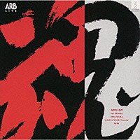 ＡＲＢ「 ＡＲＢ　ＬＩＶＥ／魂こがして」