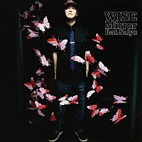 ＷＩＳＥ「 Ｍｉｒｒｏｒ　ｆｅａｔ．Ｓａｌｙｕ」