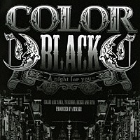 ＣＯＬＯＲ「 ＢＬＡＣＫ　～Ａ　ｎｉｇｈｔ　ｆｏｒ　ｙｏｕ～」