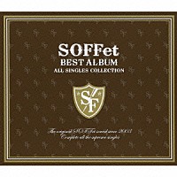 ＳＯＦＦｅｔ「 ＳＯＦＦｅｔ　ＢＥＳＴ　ＡＬＢＵＭ　～ＡＬＬ　ＳＩＮＧＬＥＳ　ＣＯＬＬＥＣＴＩＯＮ～」