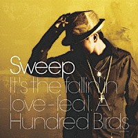 Ｓｗｅｅｐ「 Ｉｔ’ｓ　ｔｈｅ　ｆａｌｌｉｎ’　ｉｎ　ｌｏｖｅ　－　ｆｅａｔ．Ａ　Ｈｕｎｄｒｅｄ　Ｂｉｒｄｓ　（ｓｉｎｇｌｅ　ｍｉｘ）」