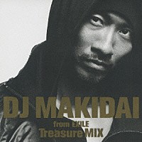 ＤＪ　ＭＡＫＩＤＡＩ「 Ｔｒｅａｓｕｒｅ　ＭＩＸ」