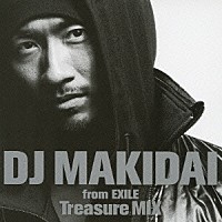 ＤＪ　ＭＡＫＩＤＡＩ「 Ｔｒｅａｓｕｒｅ　ＭＩＸ」