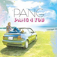 ＰＡＮＧ「 ＰＡＮＧ　４　ＹＯＵ」