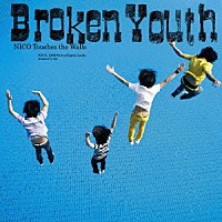 ＮＩＣＯ　Ｔｏｕｃｈｅｓ　ｔｈｅ　Ｗａｌｌｓ「 Ｂｒｏｋｅｎ　Ｙｏｕｔｈ」