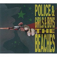 ＴＨＥ　ＢＥＡＣＨＥＳ「 ＰＯＬＩＣＥ　＆　ＧＩＲＬＳ　＆　ＢＯＹＳ」