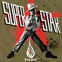 ＦＩＲＥ　ＢＡＬＬ「 ＳＵＰＥＲＳＴＡＲ」