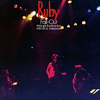 Ｒｕｂｙ「 Ｆａｌｌ－Ｏｕｔ　Ｍｉｄｎｉｇｈｔ　Ｓｕｎｓｈｉｎｅ　Ｌｉｖｅ　１９９９．０９．１３　大分ＫＵＮＩＭＩ」