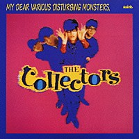 ＴＨＥ　ＣＯＬＬＥＣＴＯＲＳ「 僕を苦悩させるさまざまな怪物たち」